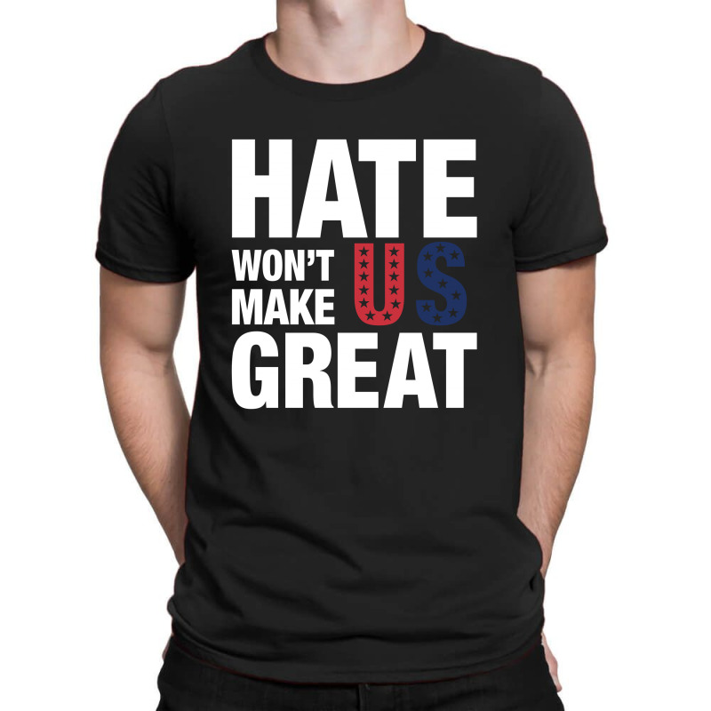 Hate Won't Make Us Great White T-shirt | Artistshot