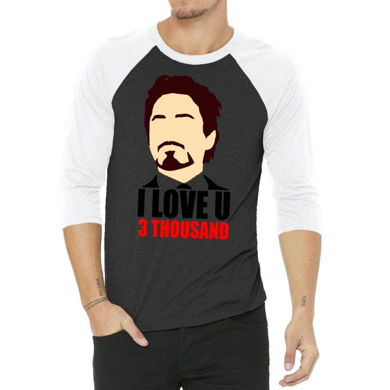 I Love You 3 Thousand 3/4 Sleeve Shirt by hackelsodrulg | Artistshot