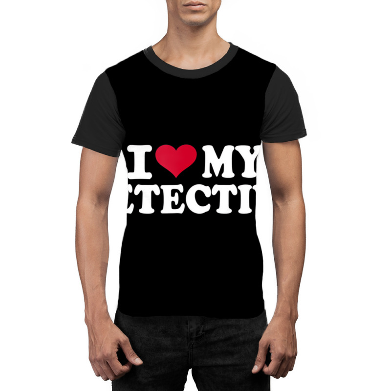 I Love My Detective T Shirt Graphic T-shirt by hausch | Artistshot