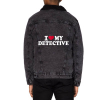 I Love My Detective T Shirt Unisex Sherpa-lined Denim Jacket | Artistshot