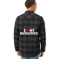 I Love My Detective T Shirt Flannel Shirt | Artistshot