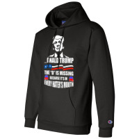 Trump The D Is Missing Because It's In Every Hater Champion Hoodie | Artistshot