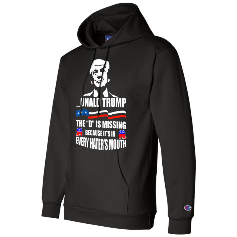 Trump The D Is Missing Because It's In Every Hater Champion Hoodie | Artistshot