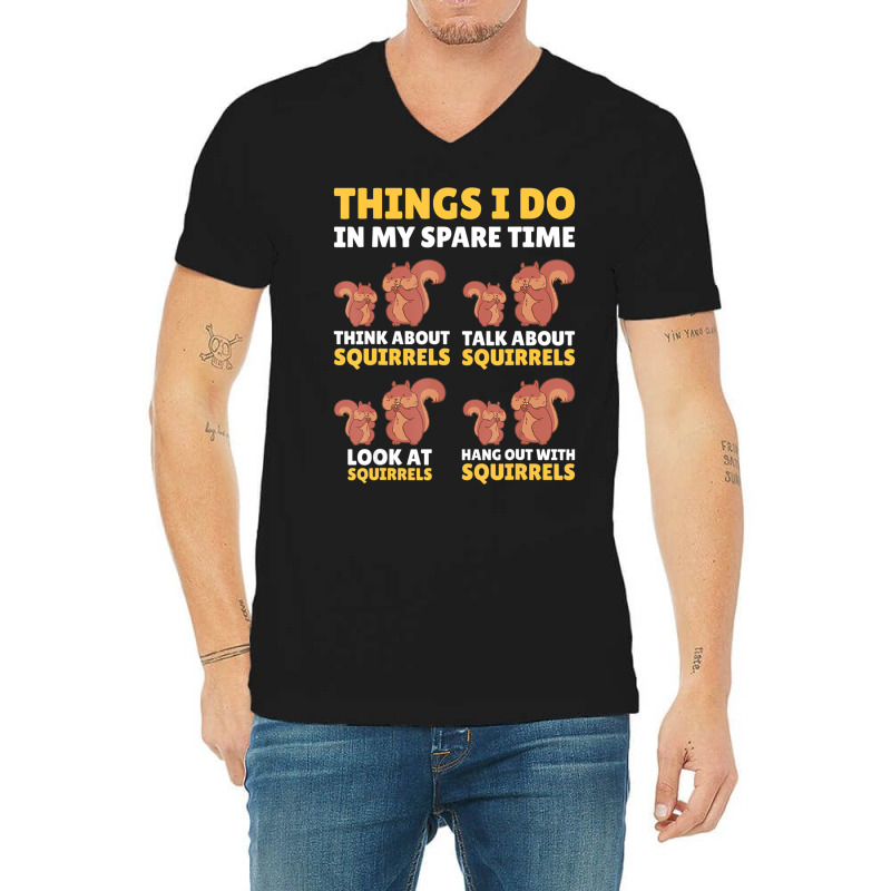 Things I Do In My Spare Time With Squirrels T Shir V-neck Tee | Artistshot