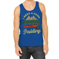 I Need A Good Paddling! Funny Kayak Gift Tank Top | Artistshot