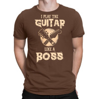 I Play The Guitar Like A Boss T-shirt | Artistshot