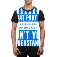 What Part Of Chess Don't You Understand Chess Sici Graphic T-shirt | Artistshot