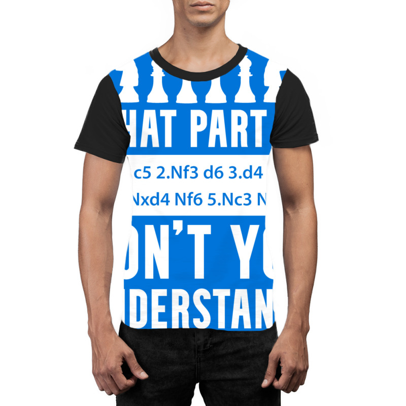 What Part Of Chess Don't You Understand Chess Sici Graphic T-shirt by bweratkurakud | Artistshot