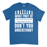 What Part Of Chess Don't You Understand Chess Sici Classic T-shirt | Artistshot