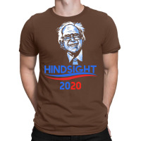 Hindsight Is 2020   Bernie For President 2 T-shirt | Artistshot