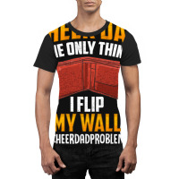 I'm A Cheer Dad! Only Thing I Flip Is My Wallet! Graphic T-shirt | Artistshot