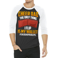 I'm A Cheer Dad! Only Thing I Flip Is My Wallet! 3/4 Sleeve Shirt | Artistshot