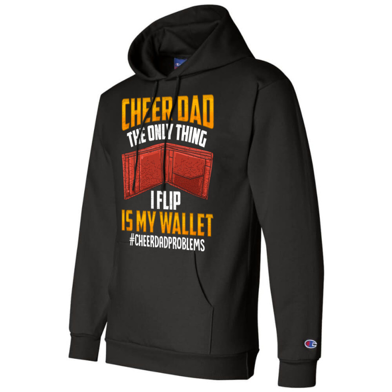 I'm A Cheer Dad! Only Thing I Flip Is My Wallet! Champion Hoodie by hackelsodrulg | Artistshot