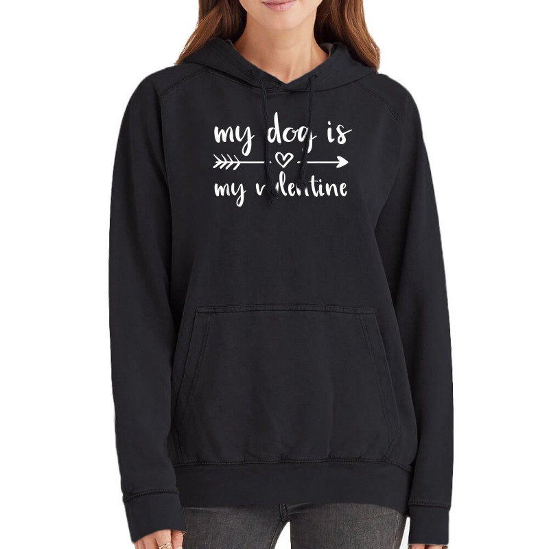 My Dog Is My Valentine Valentine's Day Dog Lover D Vintage Hoodie | Artistshot