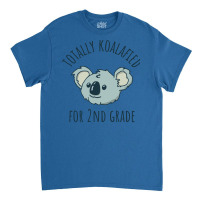 Second Grade Totally Koalafied Back To School Koal Classic T-shirt | Artistshot