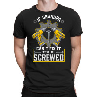 If Grandpa Can't Fix It! Funny Grandfather Gift T-shirt | Artistshot