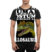 This Is My Human Costume I'm Really An Allosaurus Graphic T-shirt | Artistshot