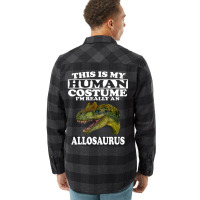 This Is My Human Costume I'm Really An Allosaurus Flannel Shirt | Artistshot