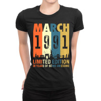 30 Limited Edition, Made In March 1991 30th Birthd Ladies Fitted T-shirt | Artistshot