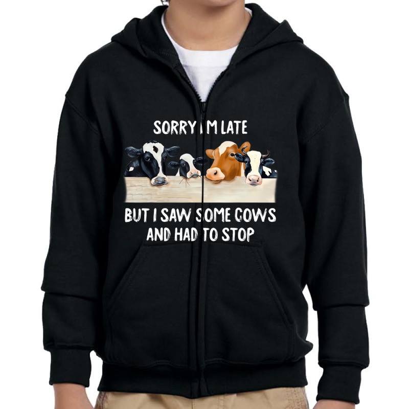 Sorry I'm Late But I Saw Some Cows And Had To Stop Youth Zipper Hoodie by aiiluurosy | Artistshot