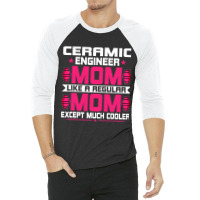 Ceramic Engineering Mom Funny Ceramic Engineering  3/4 Sleeve Shirt | Artistshot