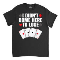 Funny Poker Player Design For Men Women Gamblers P Classic T-shirt | Artistshot