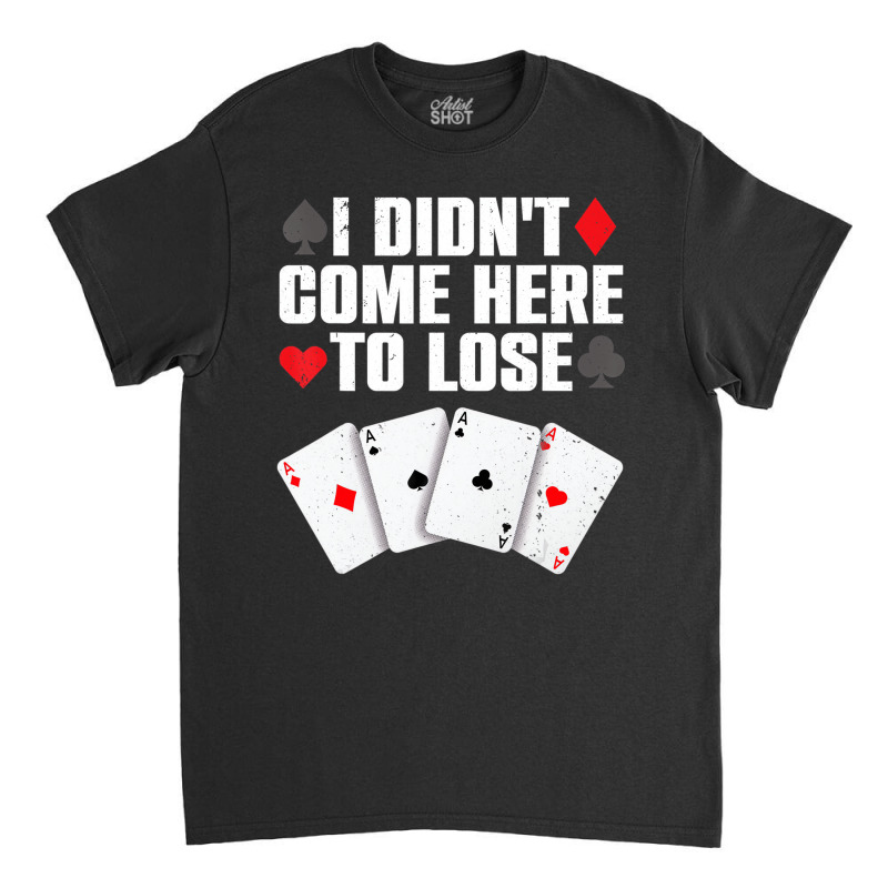 Funny Poker Player Design For Men Women Gamblers P Classic T-shirt | Artistshot