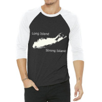 Long Island Strong Island T Shirt 3/4 Sleeve Shirt | Artistshot