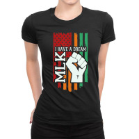 Martin Luther King Jr. Day I Have A Dream Mlk Day Ladies Fitted T-shirt | Artistshot