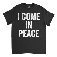 I Come In Peace   I'm Peace Funny Couple's Matchin Classic T-shirt | Artistshot