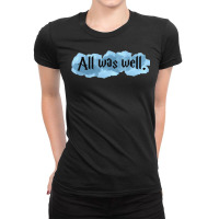 All Was Well 1 Ladies Fitted T-shirt | Artistshot