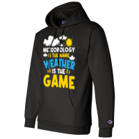 Meteorology Is The Name Weather   Meteorologist Fo Champion Hoodie | Artistshot