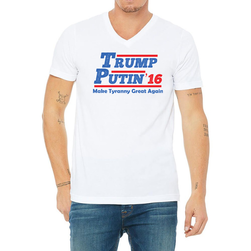 Trump Putin 2016   Make Tyranny Great Again! V-Neck Tee by kmiilooreyayn | Artistshot