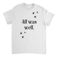 All Was Well Stars 1 Classic T-shirt | Artistshot