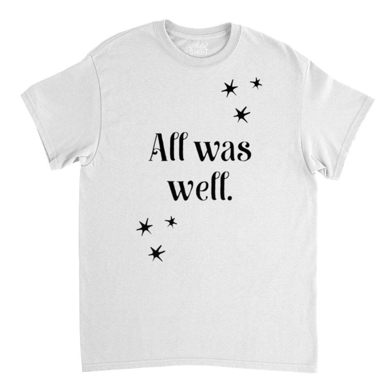 All Was Well Stars 1 Classic T-shirt by alfanomearsb | Artistshot