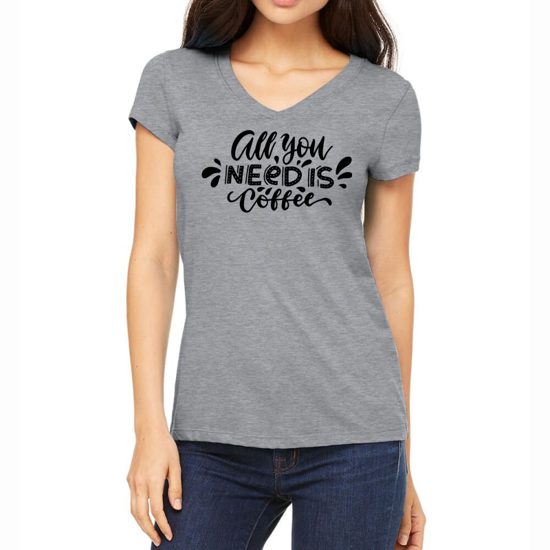 All You Need Is Coffee Women's V-Neck T-Shirt by alfanomearsb | Artistshot