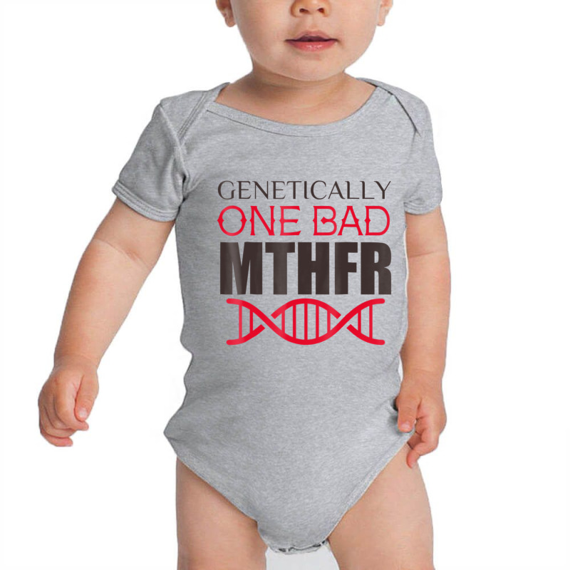 Genetically One Bad Mthfr T Shirt Baby Bodysuit by fiddolamuf | Artistshot