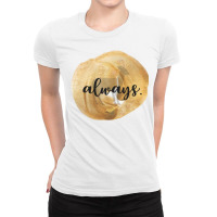 Always Ladies Fitted T-shirt | Artistshot