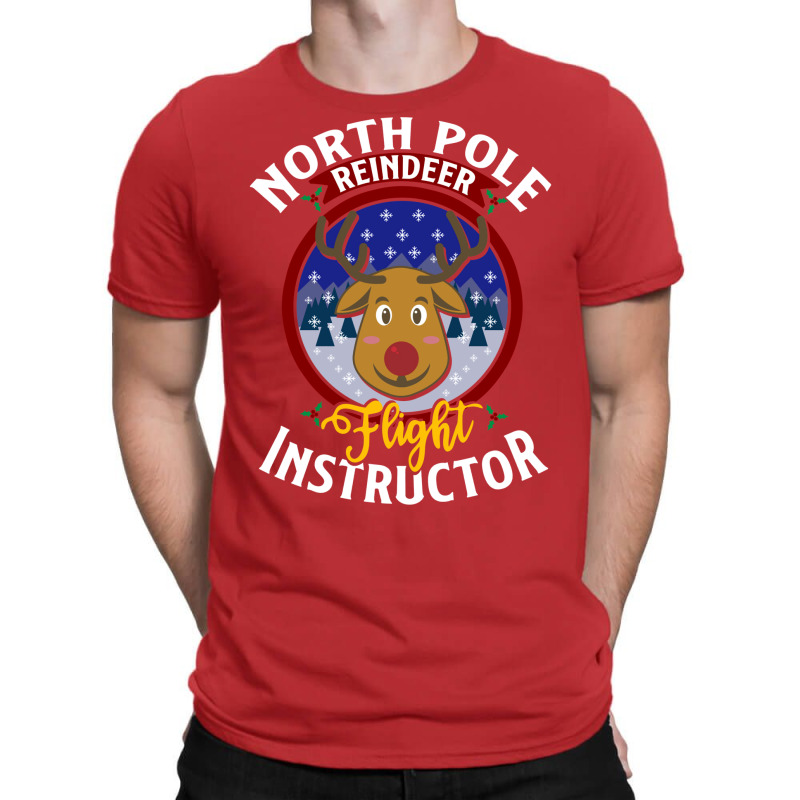 North Pole Flight Instructor! Funny Reindeer Lover T-shirt | Artistshot