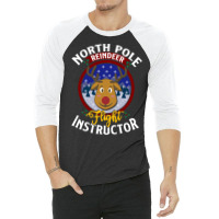 North Pole Flight Instructor! Funny Reindeer Lover 3/4 Sleeve Shirt | Artistshot