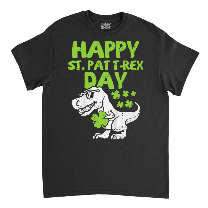 Kids Happy St Pat Trex Day Dino St Patricks Day To Classic T-shirt | Artistshot