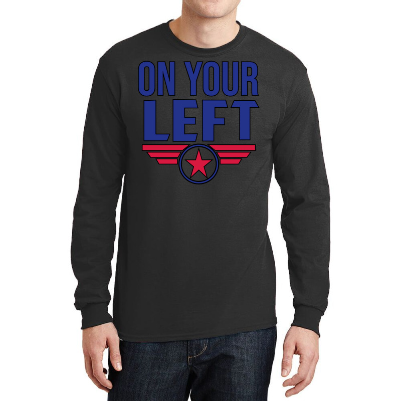 On Your Left (black Version) Long Sleeve Shirts | Artistshot