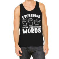 Eyebrows Speak Louder Words Fingerspelling Asl Sig Tank Top | Artistshot