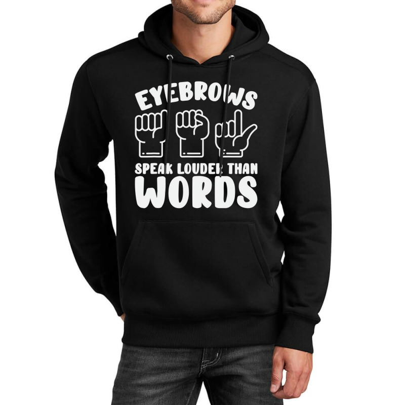 Eyebrows Speak Louder Words Fingerspelling Asl Sig Unisex Hoodie by bonne | Artistshot