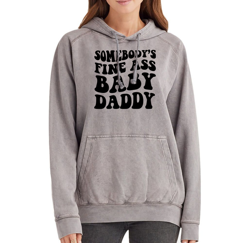 Somebody's Fine Ass Baby Daddy Pullover Hoodie Vintage Hoodie | Artistshot