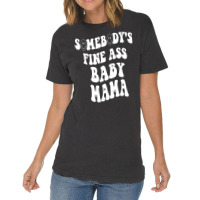 Somebody's Fine Ass Baby Mama Funny Mom Saying Cut Vintage T-shirt | Artistshot