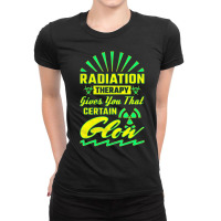 Radiation Therapy Gives You That Certain Glow, Rad Ladies Fitted T-shirt | Artistshot