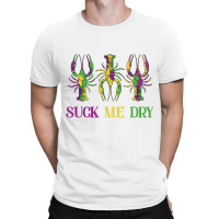 Mardi Gras Shirt Women, Funny Suck Me Dry Crawfish T-shirt | Artistshot