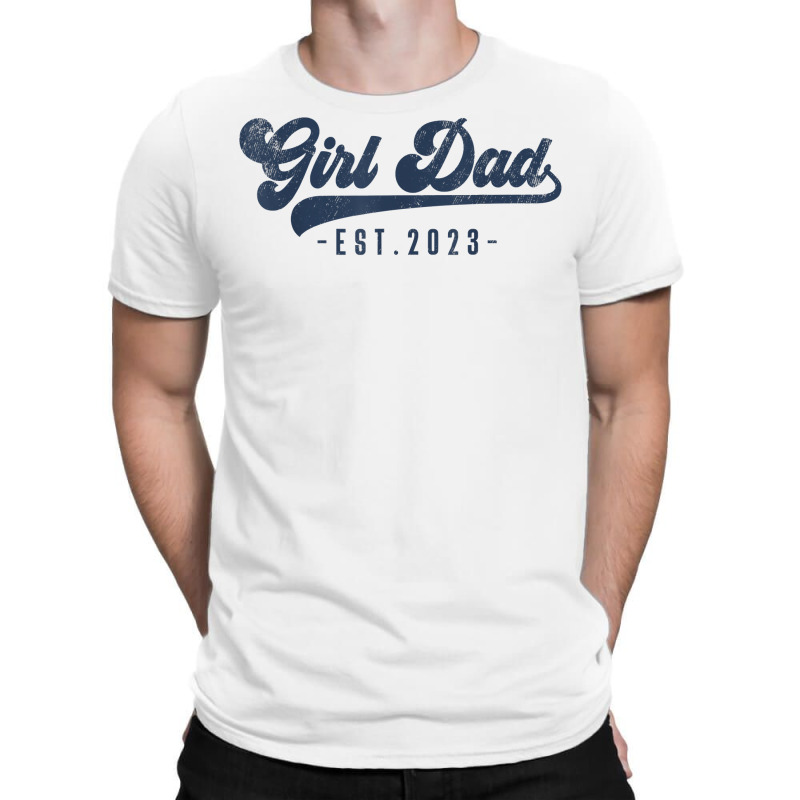 Mens Girl Dad Est 2023 Girl Dad To Be Gifts New Da T-shirt | Artistshot