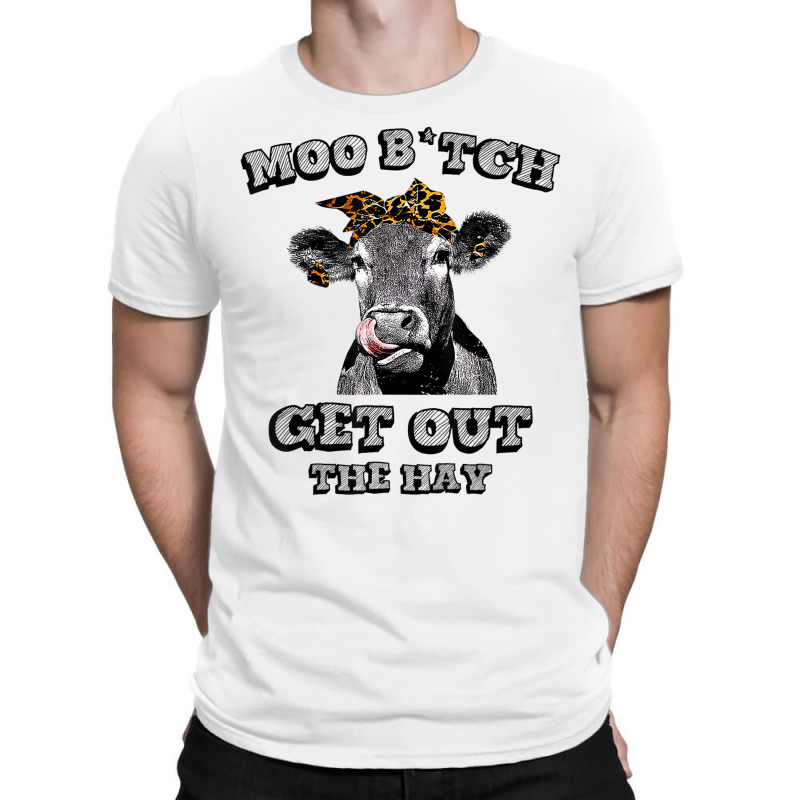 Moo Bitch Get Out The Hay Funny Heifer Leopard T S T-shirt | Artistshot